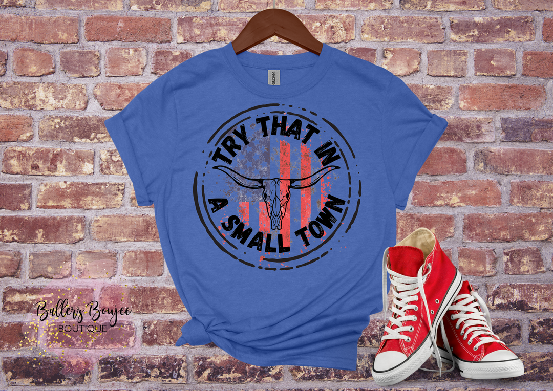 Try That in a Small Town Logo Tee